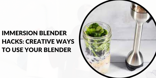 Immersion Blender Hacks: Creative Ways to Use Your Blender